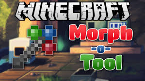 Morph o Tool Mod 0