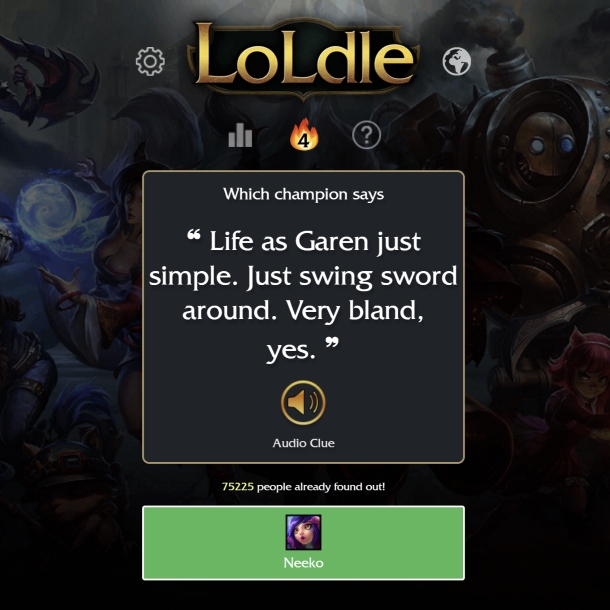 What champion says Life as Garen just simple. Just swing sword around.  Very bland, yes.?